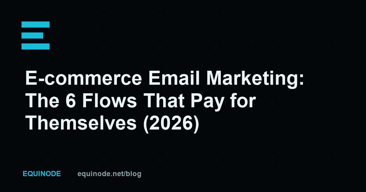 E-commerce Email Marketing: The 6 Flows That Pay for Themselves (2026)