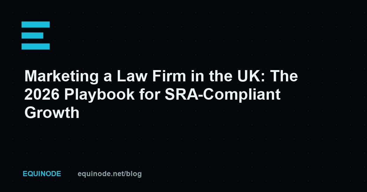 Marketing a Law Firm in the UK: The 2026 Playbook for SRA-Compliant Growth