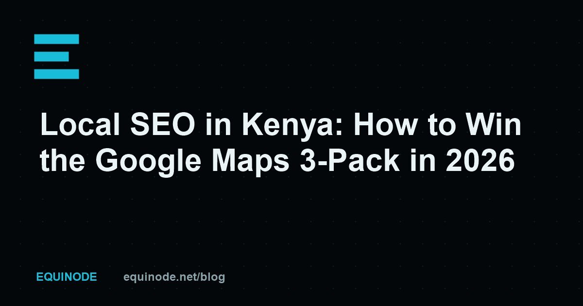 Local SEO in Kenya: How to Win the Google Maps 3-Pack in 2026