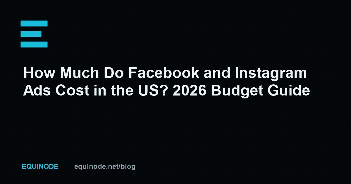 How Much Do Facebook and Instagram Ads Cost in the US? 2026 Budget Guide
